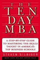 The Ten-Day MBA: A Step-By-Step Guide to Mastering the Skills Taught in America's Top Business Schools (h�ftad)