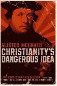 Christianity's Dangerous Idea
