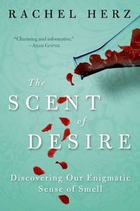 The Scent of Desire: Discovering Our Enigmatic Sense of Smell (h�ftad)