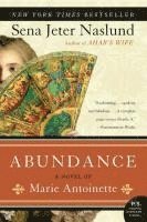 Abundance, a Novel of Marie Antoinette (h�ftad)