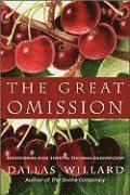 The Great Omission: Rediscovering Jesus' Essential Teachings on Discipleship (h�ftad)