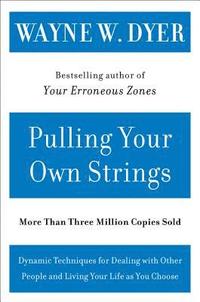 Pulling Your Own Strings: Dynamic Techniques for Dealing with Other People and Living Your Life as You Choose (h�ftad)
