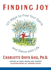 Finding Joy: 101 Ways to Free Your Spirit and Dance with Life, First Edition (h�ftad)