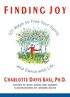 Finding Joy: 101 Ways to Free Your Spirit and Dance with Life, First Edition