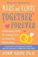 Mars and Venus Together Forever: Relationship Skills for Lasting Love: A New, Revised Edition of What Your Mother (inbunden)