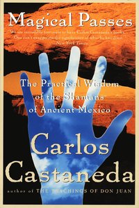 Magical Passes: The Practical Wisdom of the Shamans of Ancient Mexico (h�ftad)
