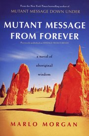 Mutant Message from Forever: A Novel of Aboriginal Wisom (h�ftad)