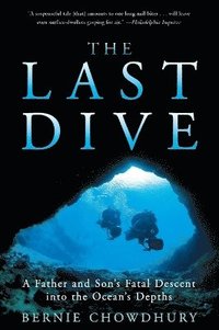 The Last Dive: A Father and Son's Fatal Descent Into the Ocean's Depths (h�ftad)