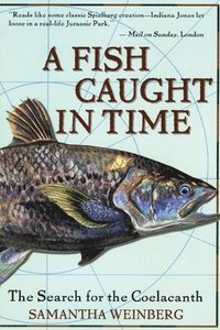 A Fish Caught in Time: The Search for the Coelacanth (pocket)