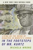 In the Footsteps of Mr. Kurtz: Living on the Brink of Disaster in Mobutu's Congo (h�ftad)