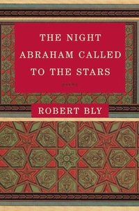 The Night Abraham Called to the Stars: Poems (h�ftad)
