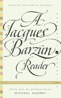 A Jacques Barzun Reader: Selections from His Works (h�ftad)