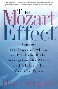 The Mozart Effect: Tapping the Power of Music to Heal the Body, Strengthen the Mind, and Unlock the Creative Spirit (pocket)