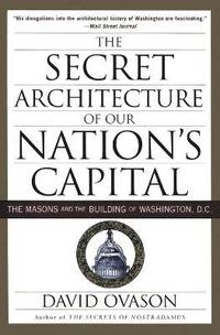 Secret Architecture of Our Nation's Capital (h�ftad)