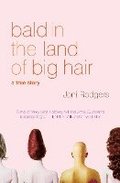 Bald in the Land of Big Hair: A True Story