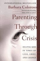 Parenting Through Crisis: Helping Kids in Times of Loss, Grief, and Change (pocket)
