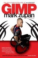 Gimp: The Story Behind the Star of Murderball (h�ftad)