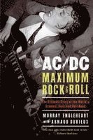 AC/DC: Maximum Rock & Roll: The Ultimate Story of the World's Greatest Rock-And-Roll Band (h�ftad)