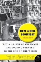 Have a Nice Doomsday: Why Millions of Americans Are Looking Forward to the End of the World (h�ftad)