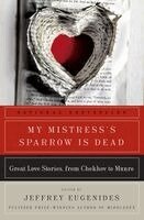 My Mistress's Sparrow Is Dead: Great Love Stories, from Chekhov to Munro (h�ftad)