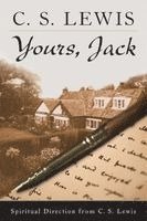 Yours, Jack: Spiritual Direction from C. S. Lewis (h�ftad)