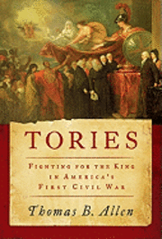 Tories: Fighting for the King in America's First Civil War (h�ftad)