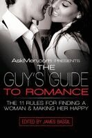 Askmen.com Presents the Guy's Guide to Romance: The 11 Rules for Finding a Woman & Making Her Happy (h�ftad)