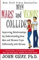 Why Mars & Venus Collide: Improving Relationships by Understanding How Men and Women Cope Differently with Stress (h�ftad)