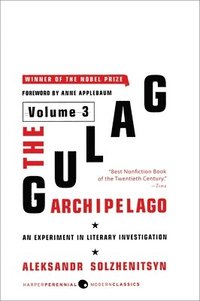 The Gulag Archipelago, 1918-1956: Volume 3: An Experiment in Literary Investigation (h�ftad)