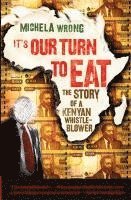 It's Our Turn to Eat: The Story of a Kenyan Whistle-Blower (h�ftad)