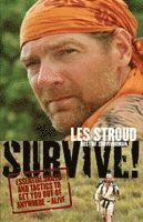 Survive!: Essential Skills and Tactics to Get You Out of Anywhere - Alive (h�ftad)