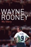 Wayne Rooney: My Story (inbunden)