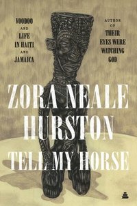 Tell My Horse: Voodoo and Life in Haiti and Jamaica (h�ftad)