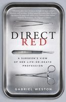 Direct Red: A Surgeon's View of Her Life-Or-Death Profession (inbunden)