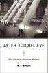 After You Believe: Why Christian Character Matters