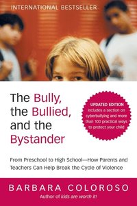 The Bully, the Bullied, and the Bystander: From Preschool to Highschool--How Parents and Teachers Can Help Break the Cycle of Violence (pocket)