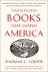 Twenty-Five Books That Shaped America: How White Whales, Green Lights, and Restless Spirits Forged Our National Identity