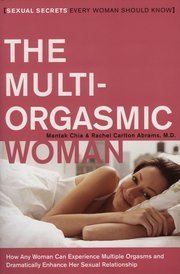 The Multi-Orgasmic Woman: Sexual Secrets Every Woman Should Know (h�ftad)