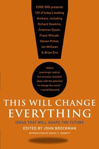 This Will Change Everything: Ideas That Will Shape the Future (h�ftad)