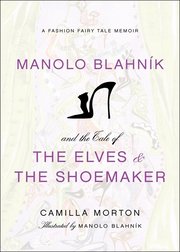 Manolo Blahnik and the Tale of the Elves and the Shoemaker (inbunden)