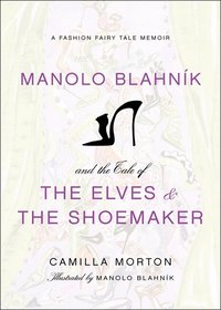 Manolo Blahnik and the Tale of the Elves and the Shoemaker (h�ftad)