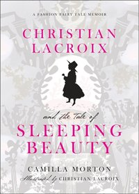 Christian Lacroix and the Tale of Sleeping Beauty (h�ftad)