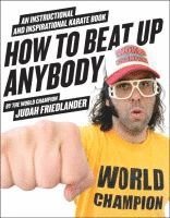 How To Beat Up Anybody (h�ftad)