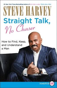 Straight Talk, No Chaser: How to Find, Keep, and Understand a Man (h�ftad)