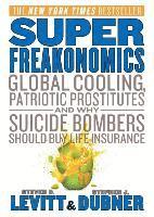 Superfreakonomics Intl: Global Cooling, Patriotic Prostitutes, and Why Suicide Bombers Should Buy Life Insurance (inbunden)