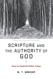 Scripture and the Authority of God: How to Read the Bible Today (inbunden)
