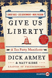 Give Us Liberty LP: A Tea Party Manifesto (h�ftad)