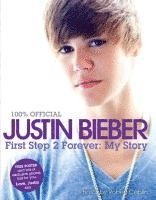 Justin Bieber: First Step 2 Forever: My Story (inbunden)
