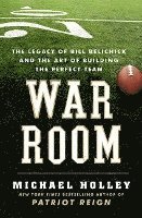 War Room: The Legacy of Bill Belichick and the Art of Building the Perfect Team (inbunden)