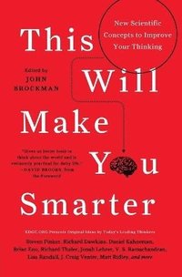 This Will Make You Smarter: New Scientific Concepts to Improve Your Thinking (h�ftad)